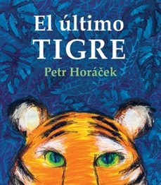 el ultimo tigre-petr horacek-9788426146373