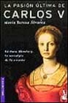 la pasion ultima de carlos v: barbara biemberg, la nostalgia de l-maria teresa alvarez-9788427026773