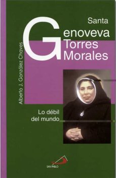 santa genoveva torres morales. lo debil del mundo-alberto j. gonzalez chaves-9788428526173