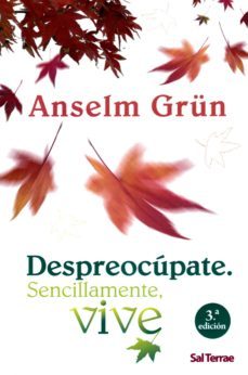 despreocupate: sencillamente vive-anselm grun-9788429317473