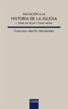 iniciacion a la historia de la iglesia i: edad antigua y edad med ia-9788430116973
