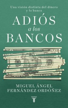 adios a los bancos (ebook)-miguel a. fernandez ordoñez-9788430623273