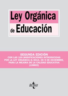 ley organica de educacion: modificada por la ley organica 8/2013, de 9 de diciembre, para la mejora de la calidad educativa (lomce)-9788430961573