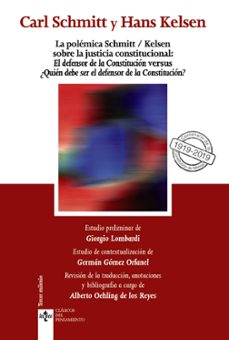 la polemica schmitt/kelsen sobre la justicia constitucional (2ª ed.): el defensor de la constitucion versus ¿quien debe ser el   defensor de la constitucion?-carl schmitt-hans kelsen-9788430976973