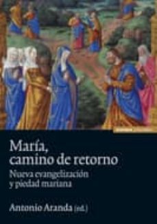 maria, camino de retorno: nueva evangelizacion y piedad mariana-9788431328573