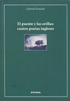 el puente y las orillas: cuatro poetas ingleses-j. mendiola insausti-9788431329273