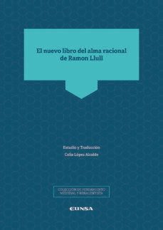 el nuevo libro del alma racional de ramon llull-celia lopez alcalde-9788431333973