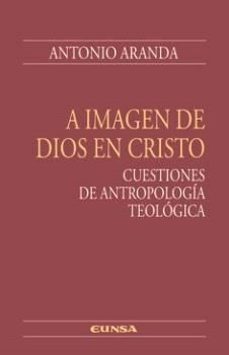 a imagen de dios en cristo. cuestiones de antropologia teologica-9788431338473