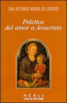 practica del amor a jesus-san alfonso maria de ligorio-9788432136573
