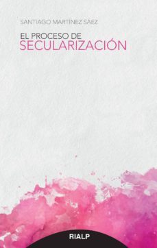 el proceso de secularizacion-santiago martinez saez-9788432149573