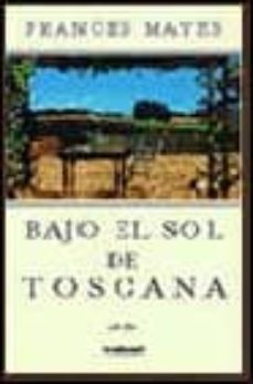 bajo el sol de toscana, en italia, como en casa-frances mayes-9788432295973