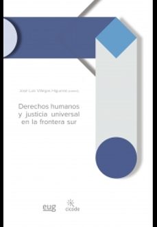 derechos humanos y justicia universal en la frontera sur-jose luis villegas higueras-9788433859273