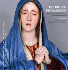 el triunfo del barroco: en la escultura andaluza e hispanoamericana-francisco j. herrera garcia-9788433862273