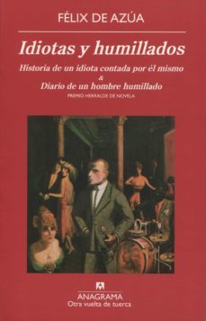 idiotas y humillados: historia de un idiota contada por el mismo & diario de un hombre humillado-felix de azua-9788433975973