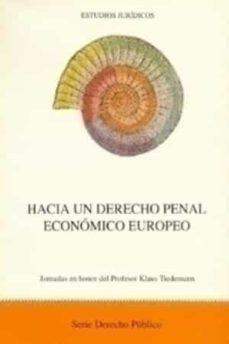 hacia un derecho penal economico jornadas en honor del profesor k laus tiedemann-luis arroyo zapatero-9788434006973