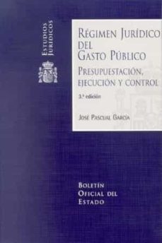 regimen juridico del gasto publico (3ª ed.): presupuestacion, eje cucion y control-9788434014473