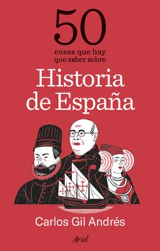50 cosas que hay que saber sobre historia de españa-carlos gil-9788434439573