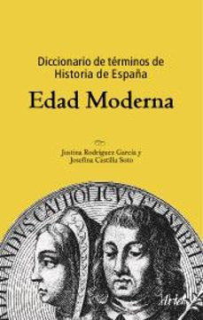 diccionario de terminos de historia de españa: edad moderna (3ª e d.)-9788434467873
