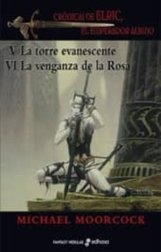 la torre evanescente / la venganza de la rosa (saga elric de meln ibone 5 y 6)-michael moorcock-9788435021173
