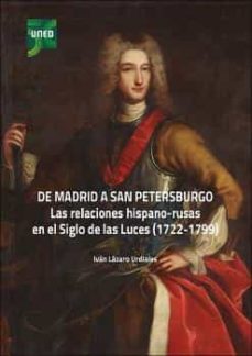 de madrid a san petersburgo. las relaciones hispano-rusas en el siglo de las luces (1722-1799)-ivan lazaro urdiales-9788436277173