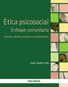 etica psicosocial: enfoque comunitario: actores, valores, opciones y consecuencias-9788436836073