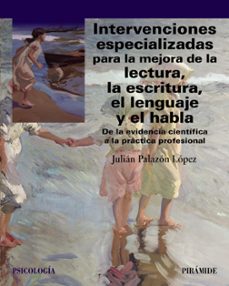 intervenciones especializadas para la mejora de la lectura, la es critura, el lenguaje y el habla-julian palazon lopez-9788436850673