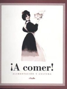 ¡a comer!: alimentacion y cultura-9788436931273