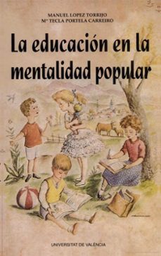 la educacion en la mentalidad popular-manuel lopez torrijo-maria tecla portela carreiro-9788437028873
