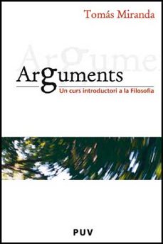 arguments: un curs introductori a la filosofia-tomas miranda alonso-9788437068473
