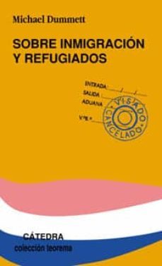 sobre inmigracion y refugiados-michael dummett-9788437621173