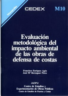evaluacion metodologica del impacto ambiental de las obras de def ensa de costas-francisco enriquez agos-jose mª berenguer perez-9788439873273