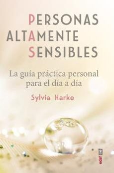 personas altamente sensibles: la guia practica personal para el dia a dia-sylvia harke-9788441438873