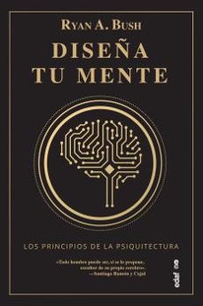diseña tu mente-ryan a. bush-9788441442573
