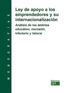 ley de apoyo a los emprendedores y su internacionalizacion. anali sis de los ambitos educativo, mercantil, tributario y laboral-9788445426173