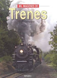 mil imagenes de trenes-andre papazian-9788445906873