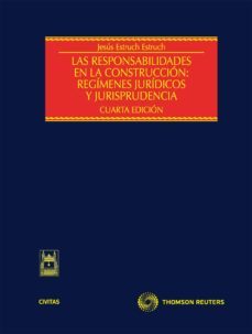 responsabilidades en la construccion: regimenes juridicos y juris prudencia  (4º ed.)-g. weisz-9788447036073