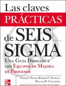 las claves practicas de seis sigma: una guia dirigida a los equip os de mejora de procesos-9788448140373