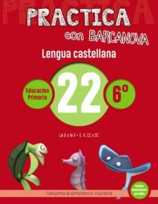 practica con barcanova: lengua castellana 22: ortografia 6º. 22 (b, v. s, x, cc, sc)-9788448945473