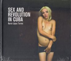 sex and revolution in cuba (cat-cas-eng)-nuria lopez torres-9788460671473