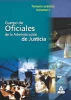 cuerpo de oficiales de la administracion de justicia: temario pra ctico (vol.1)-9788466506373