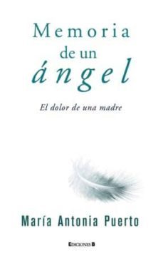 memoria de un angel: el dolor de una madre-maria antonia puerto-9788466647373