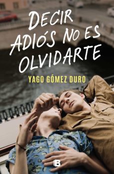decir adios no es olvidarte (ebook)-yago gomez duro-9788466673273