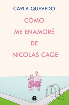como me enamore de nicolas cage-carla quevedo-9788466675673