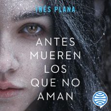 antes mueren los que no aman-ines plana gine-9788467057973