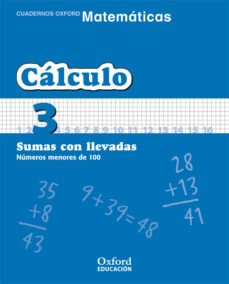 cuaderno matematicas: calculo 3: sumas con llevadas: numeros meno res de 100 (educacion primaria)-9788467324273