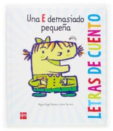 una e demasiado pequeña (letras de cuento)-miguel angel pacheco-9788467507973