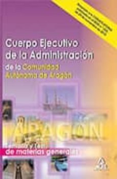 cuerpo ejecutivo de administracion de la comunidad autonoma de ar agon: temario y test de materias generales-9788467652673