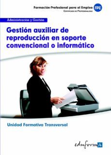 uf0514 (transversal) gestion auxiliar de reproduccion en soporte convencional o informatico. familia profesional administracion y gestion. certificados de profesionalidad-9788467686173