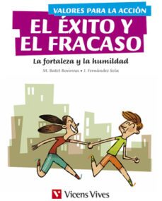 valores para la accion: 5º primaria el exito y el fracaso. la fortaleza y la humildad-9788468215273