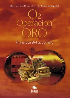o2 operacion oro-francisco betes de toro-9788468573373